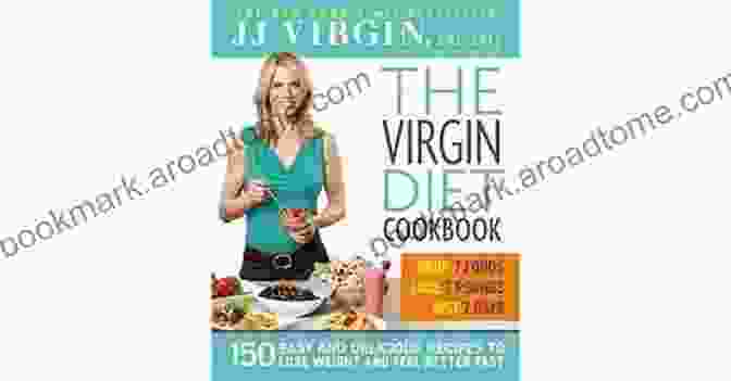 150 Easy And Delicious Recipes To Lose Weight And Feel Better Fast: Your Essential Guide To Sustainable Weight Loss And Enhanced Well Being The Virgin Diet Cookbook: 150 Easy And Delicious Recipes To Lose Weight And Feel Better Fast