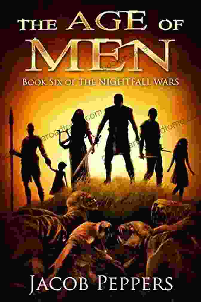 A Stunning Cover Of Six Of The Nightfall Wars, Featuring A Group Of Warriors Facing A Fierce Battle The Age Of Men: Six Of The Nightfall Wars