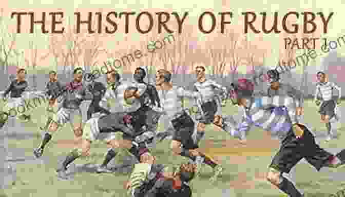 A Vivid Depiction Of Rugby's Origins And Evolution Through The Ages. Rugby: Talking A Good Game: The Perfect Gift For Rugby Fans