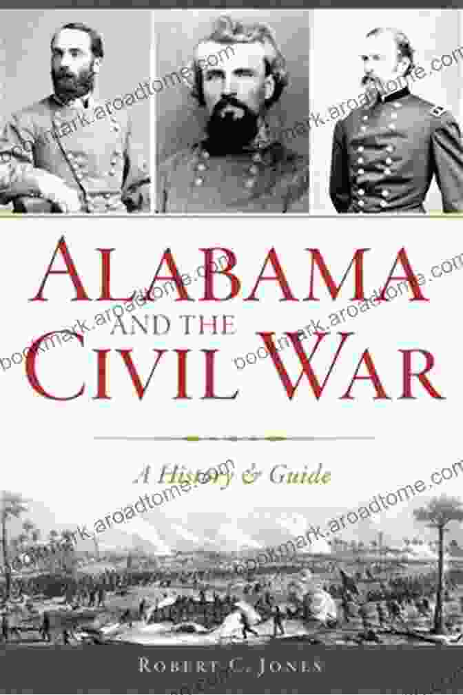 Alabama Civil War History Guidebook Alabama And The Civil War: A History Guide