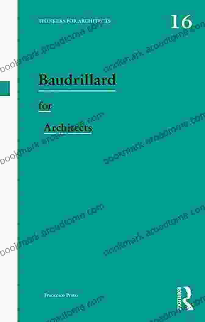 Baudrillard For Architects: Thinkers For Architects Baudrillard For Architects (Thinkers For Architects)