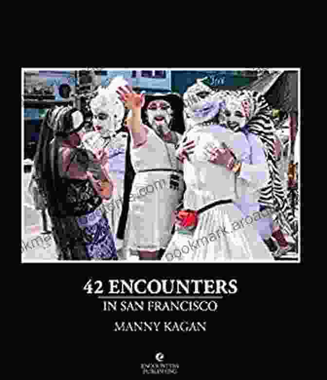 Book Cover Of 42 Encounters In San Francisco By Manny Kagan 42 Encounters In San Francisco Manny Kagan