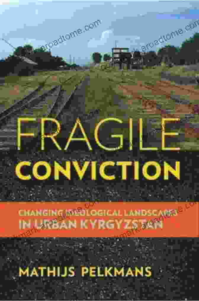 Book Cover Of Fragile Conviction With A Blurred Cityscape In The Background And The Title And Author's Name In Bold Fragile Conviction: Changing Ideological Landscapes In Urban Kyrgyzstan