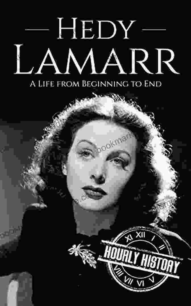 Book Cover Of 'Life From Beginning To End Biographies Of Actors' Hedy Lamarr: A Life From Beginning To End (Biographies Of Actors)