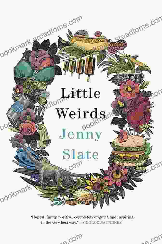 Book Cover Of 'Little Weirds' By Jenny Slate, Featuring A Whimsical Illustration Of A Woman With A Third Eye And Colorful Creatures. Little Weirds Jenny Slate