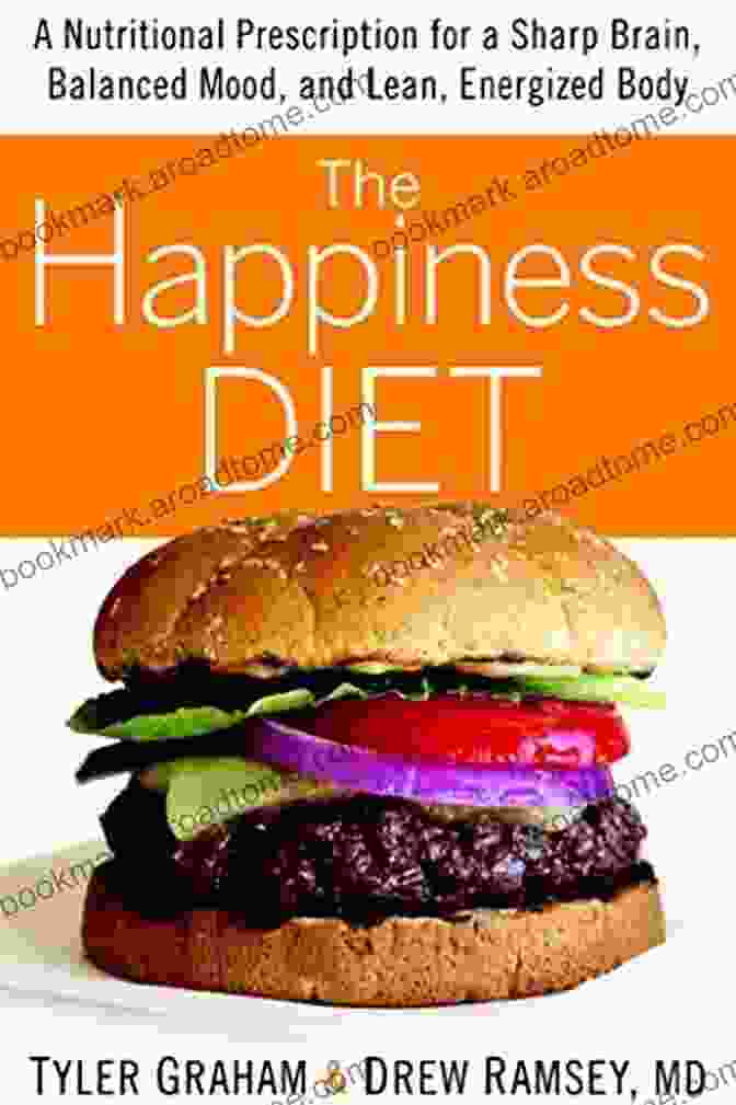 Book Cover Of 'Nutritional Prescription For Sharp Brain, Balanced Mood, And Lean, Energized Body' The Happiness Diet: A Nutritional Prescription For A Sharp Brain Balanced Mood And Lean Energized Body