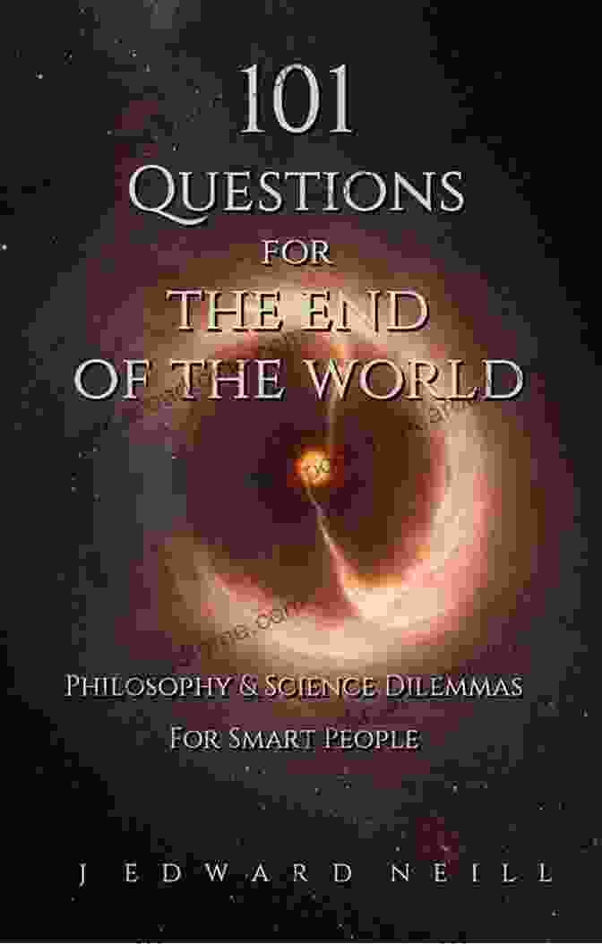 Coffee Table Philosophy 10: Philosophy And Science Dilemmas For Smart People 101 Questions For The End Of The World: Philosophy And Science Dilemmas For Smart People (Coffee Table Philosophy 10)