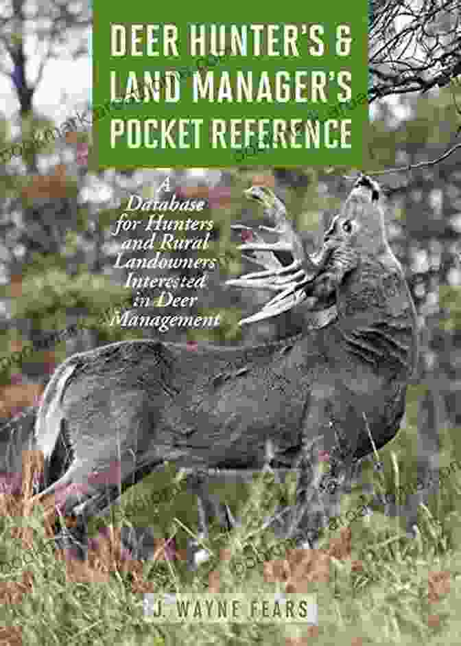 Deer Hunter Land Manager Pocket Reference Book Cover Deer Hunter S Land Manager S Pocket Reference: A Database For Hunters And Rural Landowners Interested In Deer Management