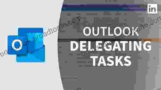 Delegating Tasks In Outlook Outlook As Your Personal Assistant: For Outlook 2024 And 2024 (Short Spicy)