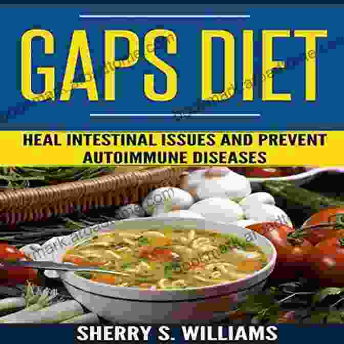 Heal Intestinal Issues And Prevent Autoimmune Diseases: Leaky Gut GAPS Diet: Heal Intestinal Issues And Prevent Autoimmune Diseases (Leaky Gut Gastrointestinal Problems Gut Health Reduce Inflammation)