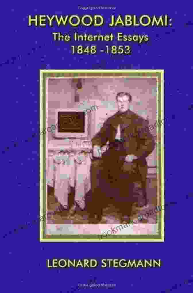 Heywood Jablomi Believed That The Internet Could Democratize Education, Making It Accessible To Everyone. Heywood Jablomi: The Internet Essays 1848 1853