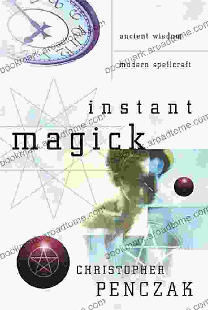 Instant Magick: Ancient Wisdom, Modern Spellcraft Instant Magick: Ancient Wisdom Modern Spellcraft