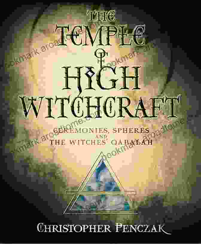 Interconnected Qabalistic Spheres The Temple Of High Witchcraft: Ceremonies Spheres And The Witches Qabalah (Penczak Temple 4)