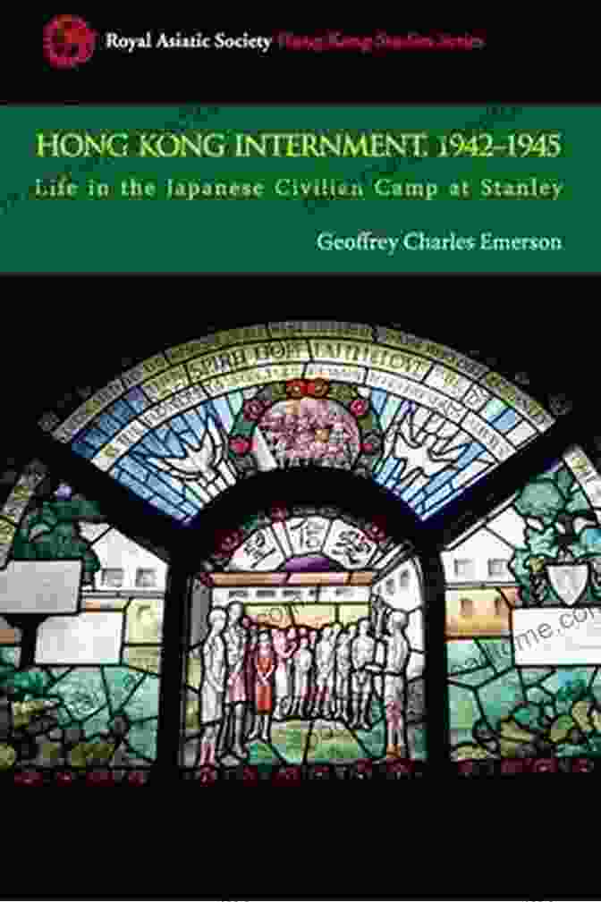 Life In The Japanese Civilian Camp At Stanley Hong Kong Internment 1942 1945: Life In The Japanese Civilian Camp At Stanley (Royal Asiatic Society Hong Kong Studies Series)