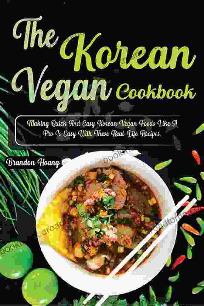 Make Quick And Easy Korean Vegan Foods Like A Pro Cookbook VEGAN KITCHEN KOREAN COOKBOOK: Make Quick And Easy Korean Vegan Foods Like A Pro Loaded With Genuine Recipes With Pictures