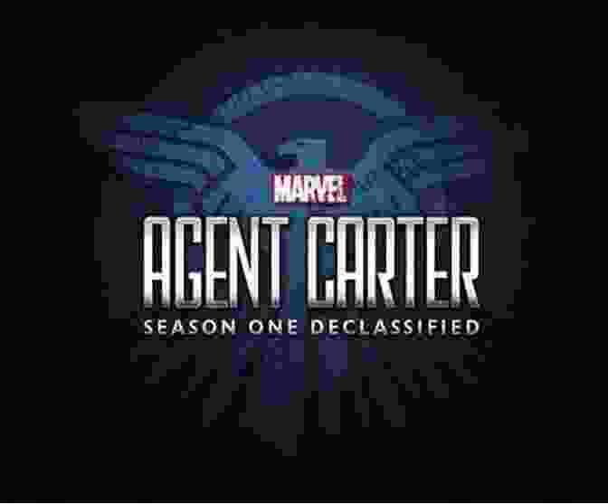 Marvel Agent Carter Season One Declassified Book Cover MARVEL S AGENT CARTER: SEASON ONE DECLASSIFIED