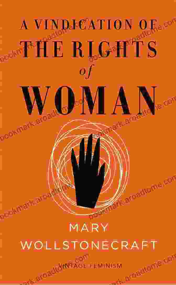 Mary Wollstonecraft, Author Of A Vindication Of The Rights Of Woman Mightier Than The Sword: Rebels Reformers And Revolutionaries Who Changed The World Through Writing