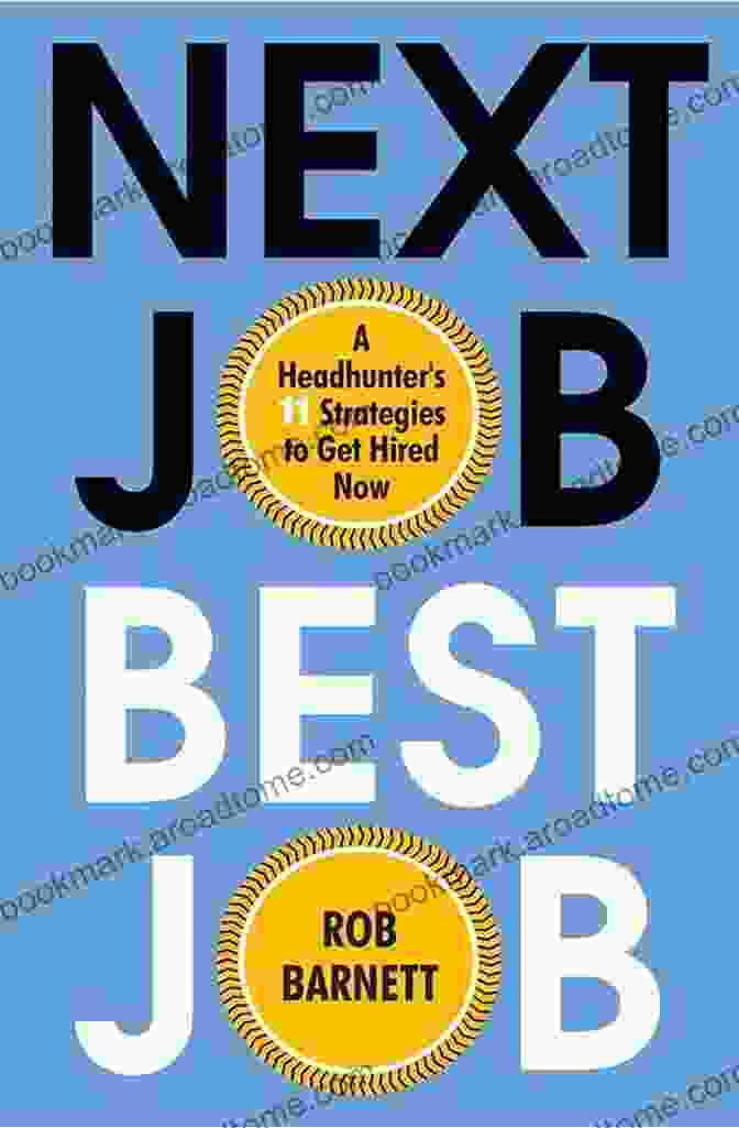 Next Job, Best Job Book Cover Next Job Best Job: A Headhunter S 11 Strategies To Get Hired Now