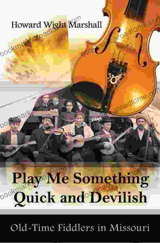 Play Me Something Quick And Devilish Book Cover Play Me Something Quick And Devilish: Old Time Fiddlers In Missouri