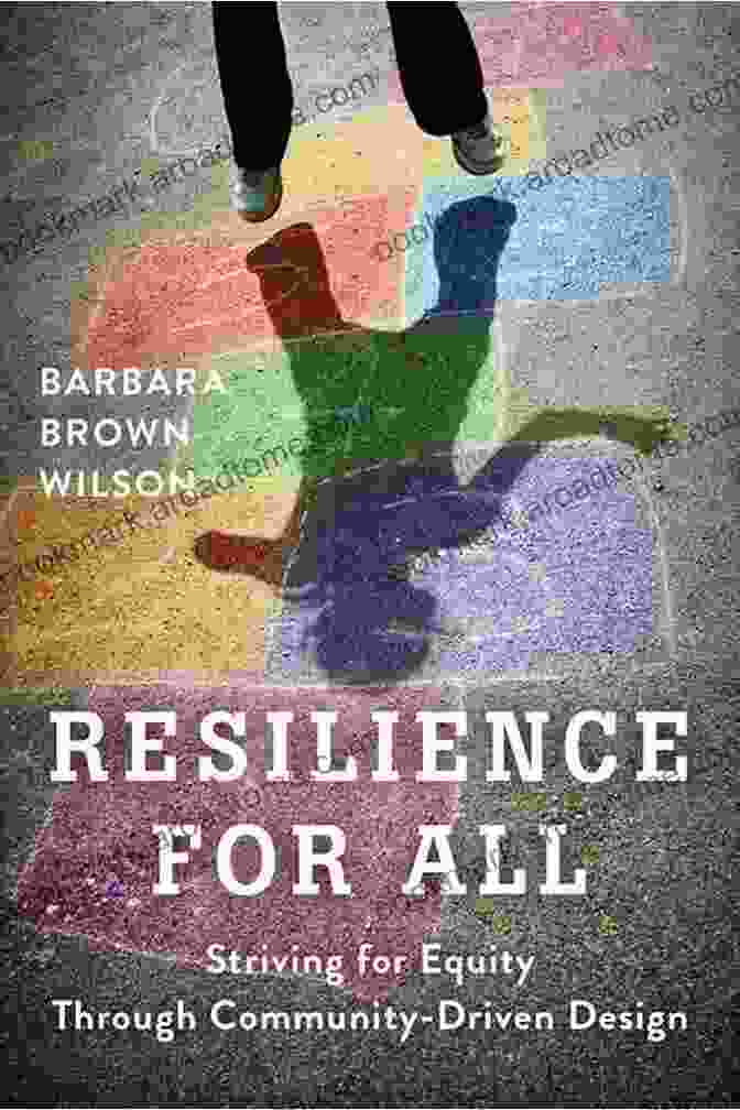 Striving For Equity Through Community Driven Design Book Cover Image Resilience For All: Striving For Equity Through Community Driven Design