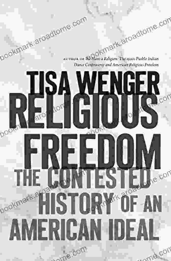 The Contested History Of An American Ideal Book Cover Religious Freedom: The Contested History Of An American Ideal