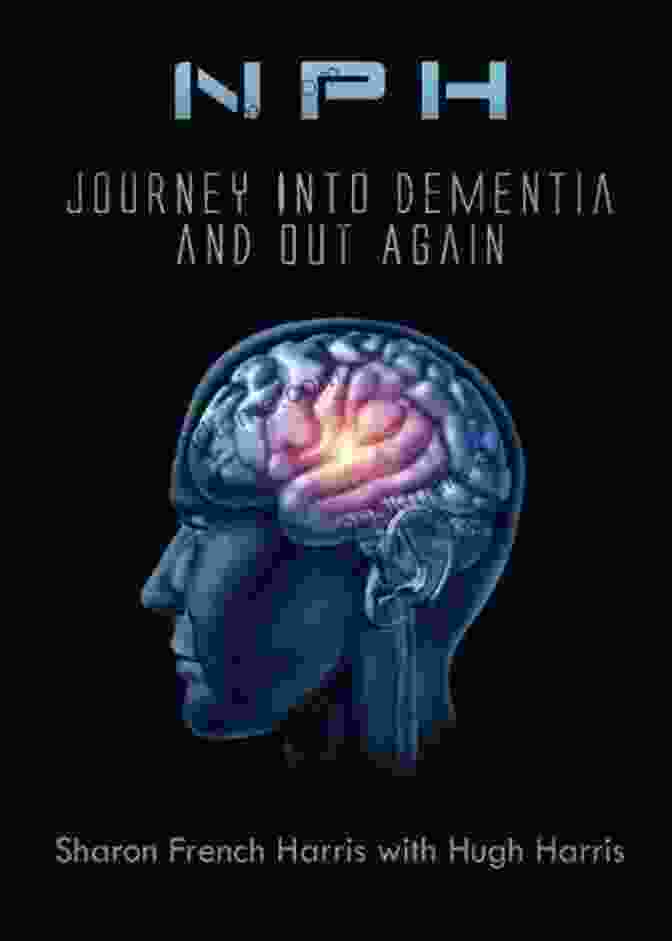 The Cover Of The Book Journey Into Dementia And Out Again. NPH: Journey Into Dementia And Out Again: Second Edition