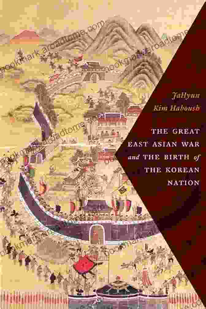 The Great East Asian War And The Birth Of The Korean Nation Book Cover The Great East Asian War And The Birth Of The Korean Nation