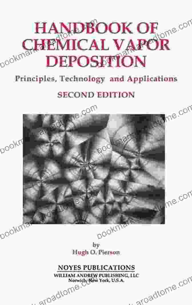 The Handbook Of Chemical Vapor Deposition 2nd Edition Handbook Of Chemical Vapor Deposition 2nd Edition: Principles Technology And Applications (Materials Science And Process Technology)