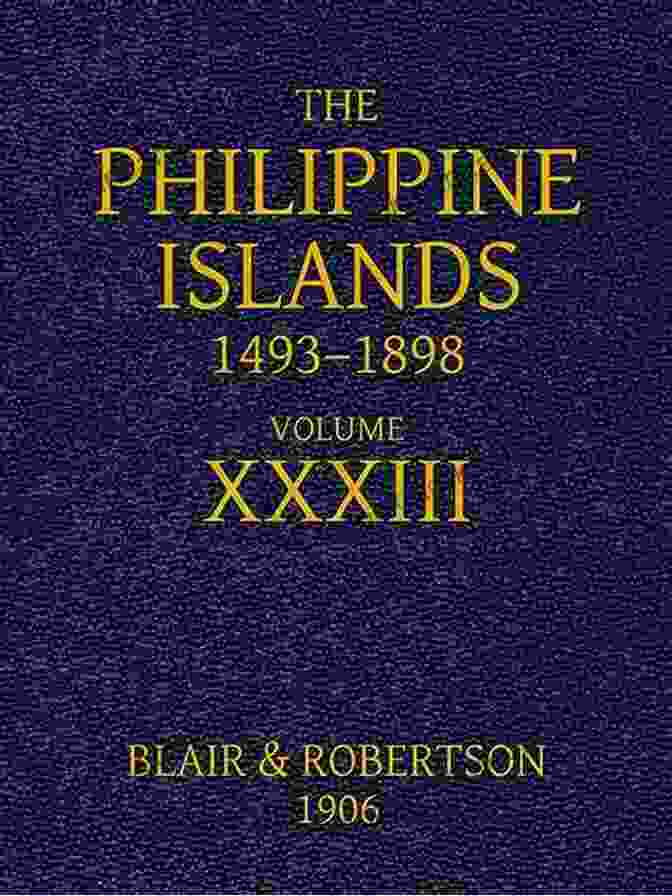 The Philippine Islands 1493 1898 Book Cover The Philippine Islands 1493 1898 Volume 41 Of 55 1691 1700 Explorations By Early Navigators Descriptions Of The Islands And Their Peoples Their History To The Close Of The Nineteenth Century