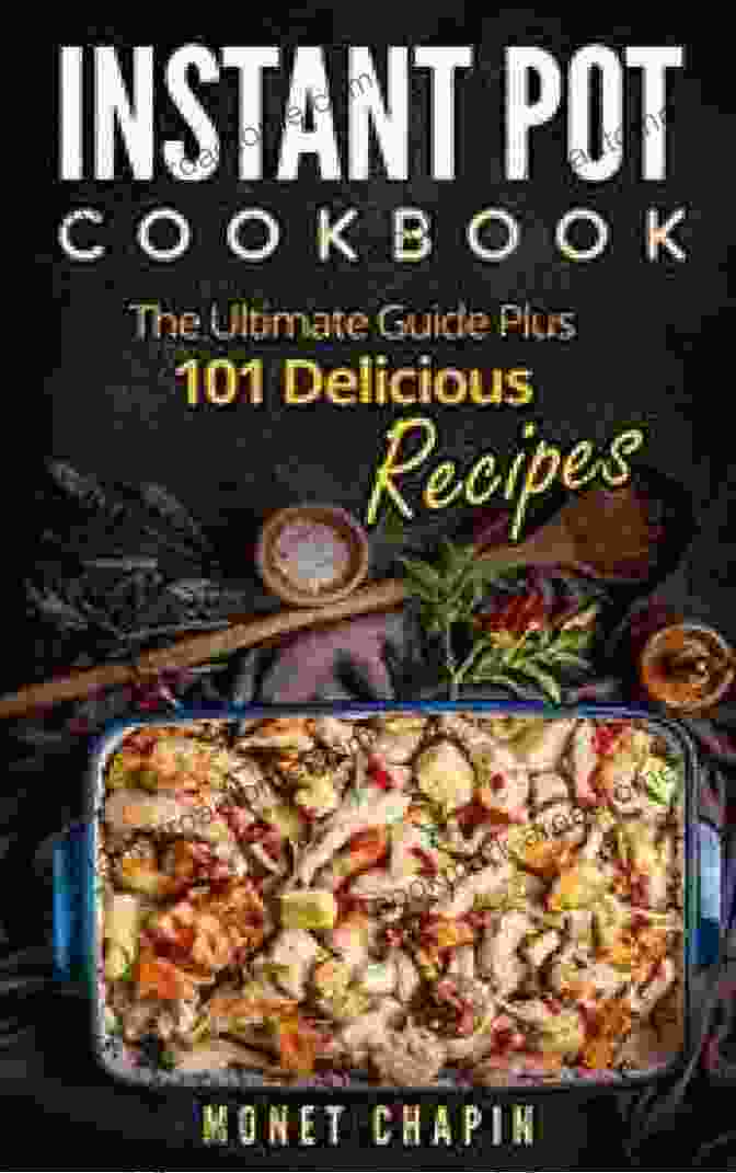 The Ultimate Guide Plus 101 Delicious Recipes Book Cover Instant Pot Cookbook: The Ultimate Guide Plus 101 Delicious Recipes