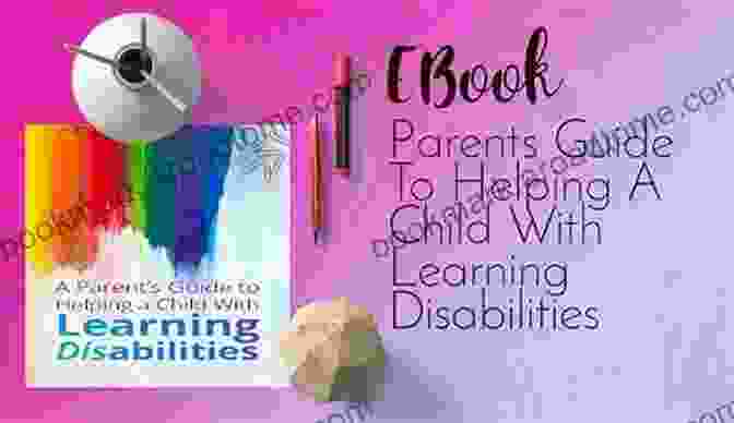 The Ultimate Parent's Guide To Helping Children With Learning Disabilities A Parent S Guide To Helping A Child With Learning Disabilities