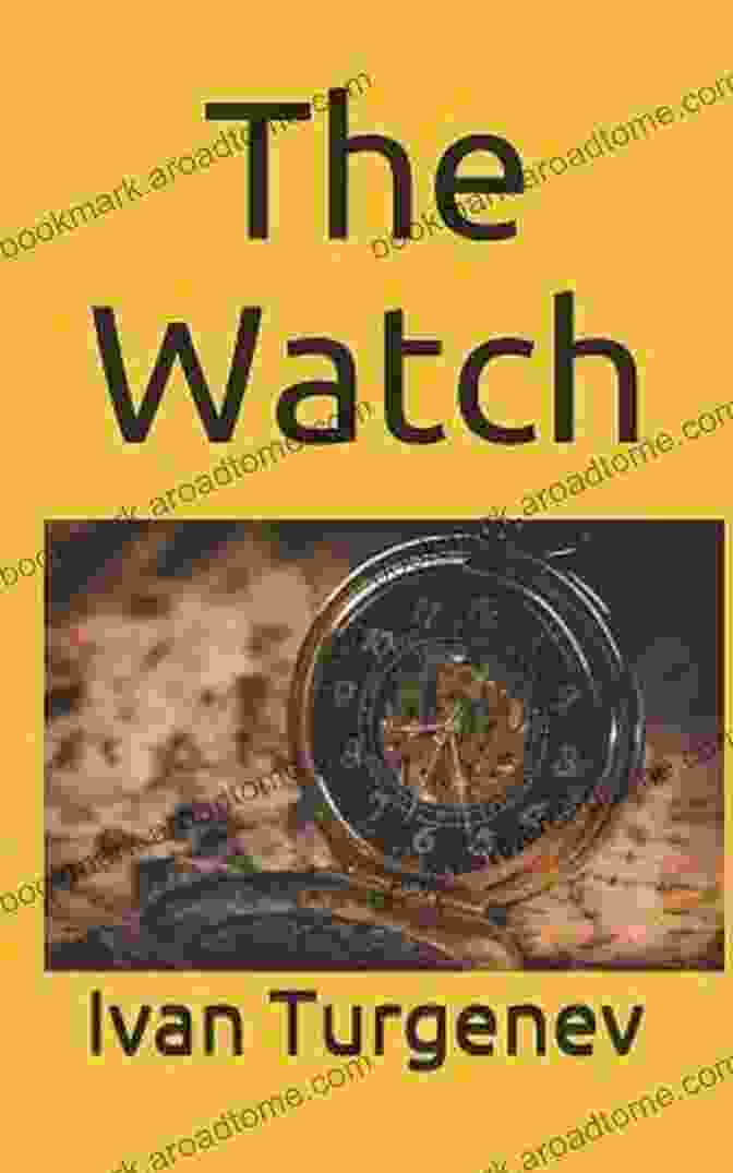 The Watch By Ivan Turgenev The Watch Ivan Turgenev