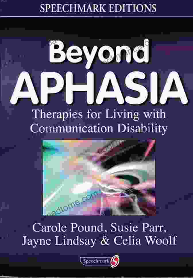 Therapies For Living With Communication Disability Book Cover Beyond Aphasia: Therapies For Living With Communication Disability (Speechmark Editions)