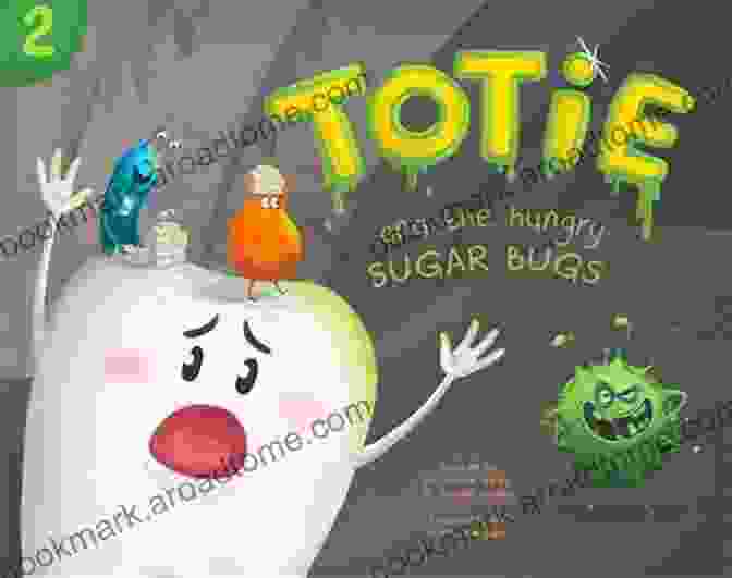 Totie And The Hungry Sugar Bugs Book Cover Totie And The Hungry Sugar Bugs: Bacteria Sweets And Cavities (Totie The Molar 2)