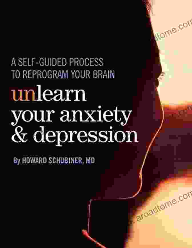 Unlearn Your Anxiety And Depression Book Cover Unlearn Your Anxiety And Depression: A Self Guided Process To Reprogram Your Brain