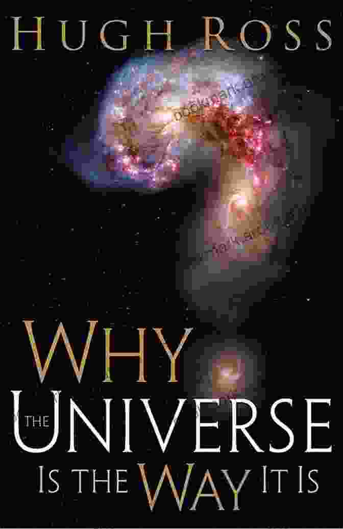 Why The Universe Is The Way It Is: Reasons To Believe Why The Universe Is The Way It Is (Reasons To Believe)