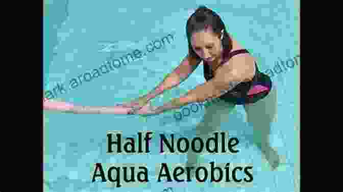 Woman Using A Pool Noodle For Water Fitness A Strength Building Water Workout: Water Energizes Your Muscles