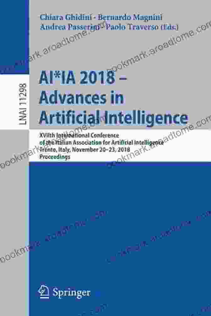 Xviith International Conference Of The Italian Association For Artificial Intelligence AI*IA 2024 Advances In Artificial Intelligence: XVIIth International Conference Of The Italian Association For Artificial Intelligence Trento Italy Notes In Computer Science 11298)