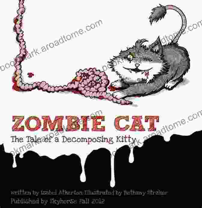 Zombie Cat Decomposing Kitty Zombie Cat: The Tale Of A Decomposing Kitty