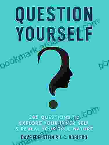 Question Yourself: 365 Questions To Explore Your Inner Self Reveal Your True Nature (Master Your Mind Revolutionize Your Life Series)