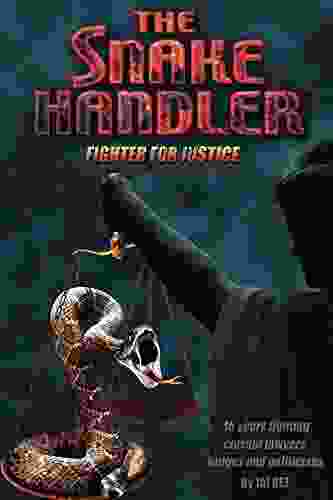 The Snake Handler: Fighter for Justice: 45 years fighting corrupt lawyers judges and politicians