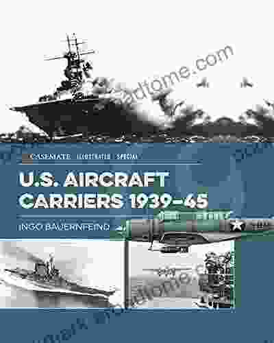 U S Aircraft Carriers 1939 45 (Casemate Illustrated Special)