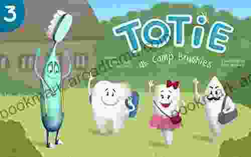 Totie At Camp Brushies: All About Brushing Teeth (Totie The Molar 3)