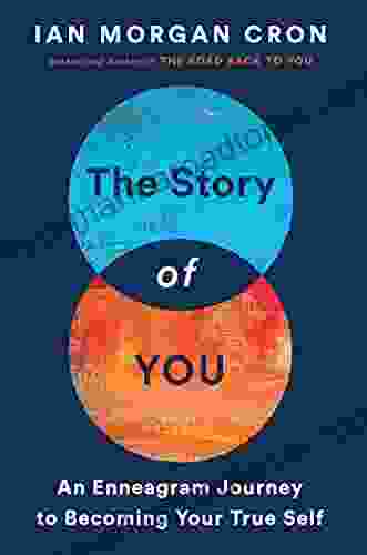 The Story of You: An Enneagram Journey to Becoming Your True Self