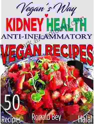 COOKBOOK: VEGAN S WAY KIDNEY HEALTH RECIPES: ANTI INFLAMMATORY 50 HALAL RECIPES