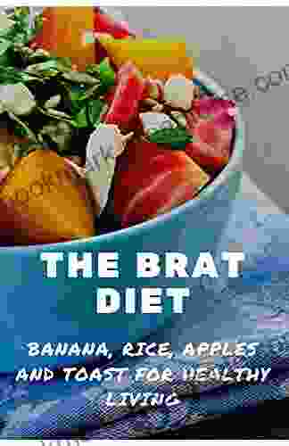 The Brat Diet: Banana Rice Apples And Toast For Healthy Living