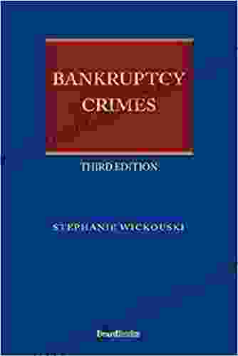 Bankruptcy Crimes Third Edition Stephanie Wickouski