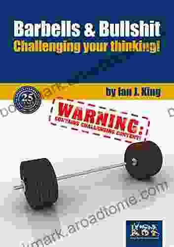 Barbells And Bullshit: Challenging Your Thinking