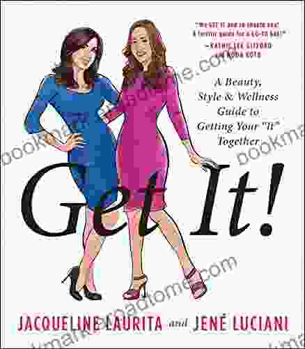 Get It : A Beauty Style And Wellness Guide To Getting Your #It# Together