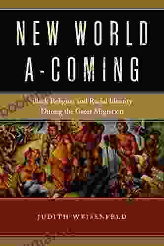 New World A Coming: Black Religion And Racial Identity During The Great Migration